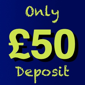 Image with the words Only £50 desposit